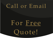 Call or Email    For Free Quote!